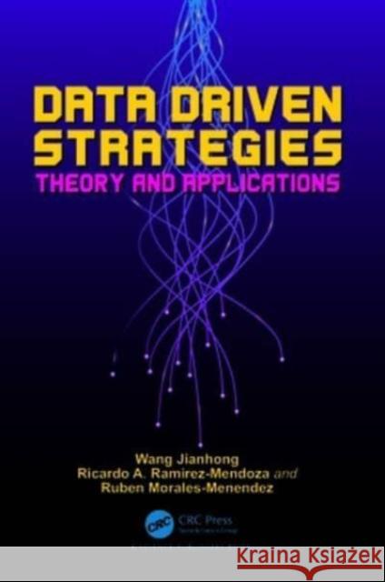 Data Driven Strategies: Theory and Applications Wang Jianhong Ricardo A. Ramirez-Mendoza Ruben Morales-Menendez 9780367750084 CRC Press - książka