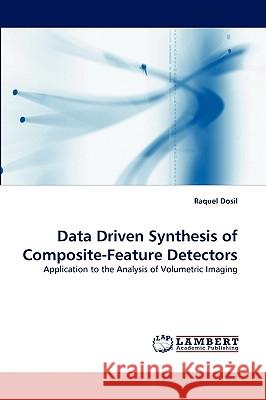 Data Driven Synthesis of Composite-Feature Detectors Raquel Dosil 9783838342122 LAP Lambert Academic Publishing - książka