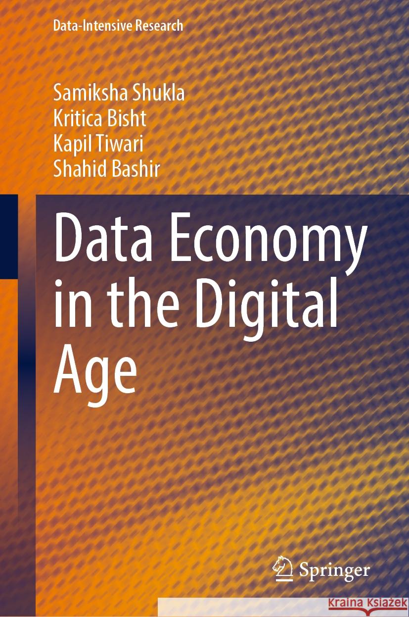 Data Economy in the Digital Age Samiksha Shukla, Kritica Bisht, Kapil Tiwari 9789819976768 Springer Nature Singapore - książka