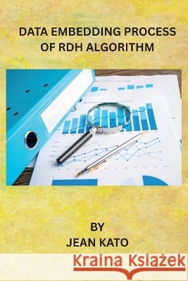 Data Embedding Process of RDH Algorithm Jean Kato 9781962116893 Shark Nail - książka