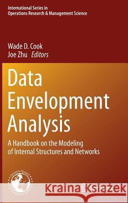 Data Envelopment Analysis: A Handbook of Modeling Internal Structure and Network Cook, Wade D. 9781489980670 Springer - książka