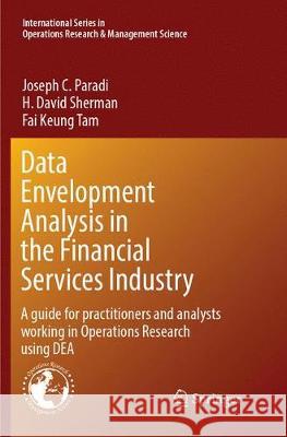 Data Envelopment Analysis in the Financial Services Industry: A Guide for Practitioners and Analysts Working in Operations Research Using Dea Paradi, Joseph C. 9783319888316 Springer - książka