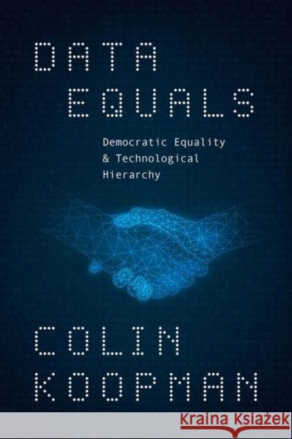 Data Equals: Democratic Equality and Technological Hierarchy Colin Koopman 9780226842240 University of Chicago Press - książka