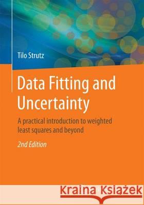 Data Fitting and Uncertainty: A Practical Introduction to Weighted Least Squares and Beyond Strutz, Tilo 9783658114558 Springer Vieweg - książka