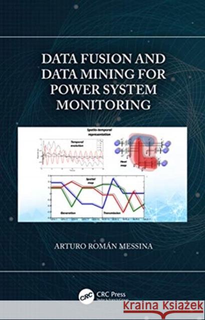 Data Fusion and Data Mining for Power System Monitoring Arturo Roman Messina 9780367333676 CRC Press - książka