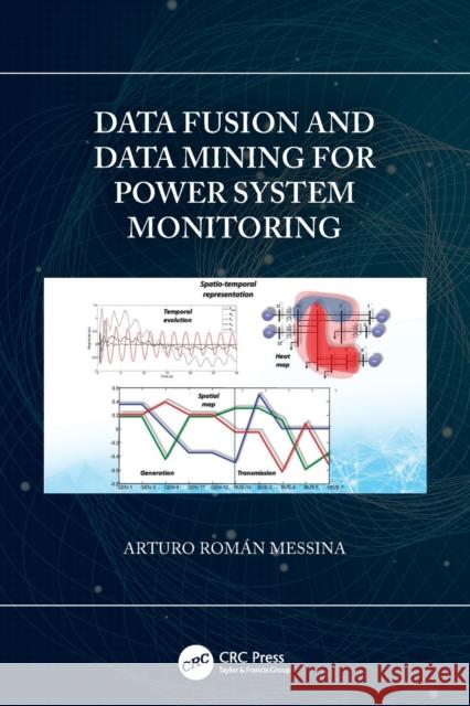 Data Fusion and Data Mining for Power System Monitoring Arturo Roman Messina (The Center for Res   9780367494186 CRC Press - książka