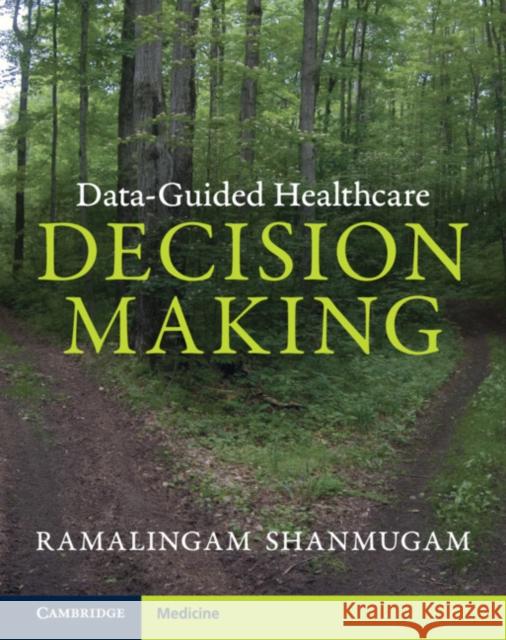 Data-Guided Healthcare Decision Making Shanmugam Ramalingam Shanmugam 9781009212014 Cambridge University Press - książka