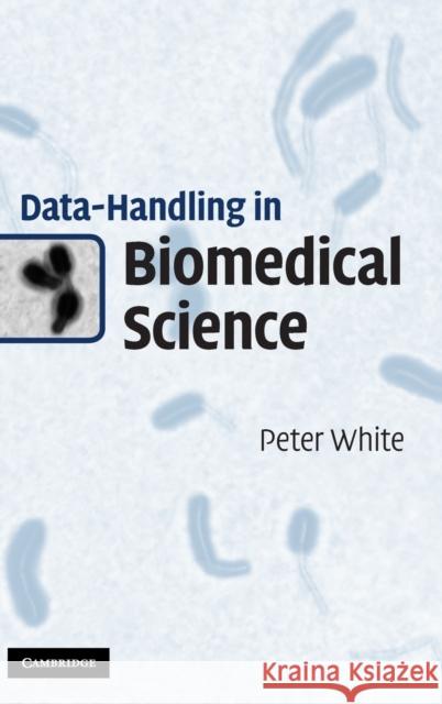 Data-Handling in Biomedical Science Peter White 9780521194556  - książka