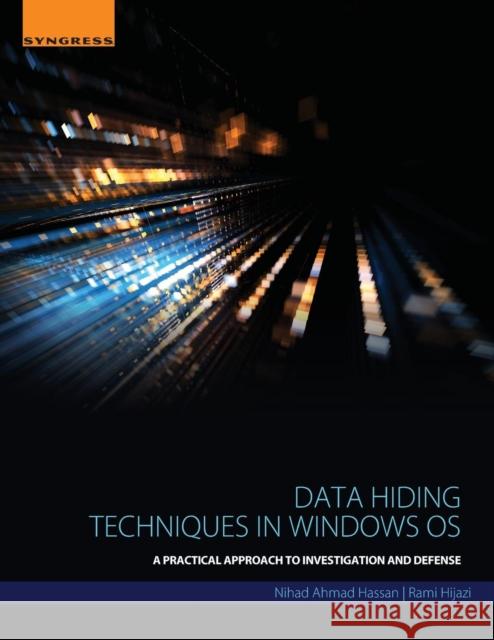 Data Hiding Techniques in Windows OS: A Practical Approach to Investigation and Defense Hassan, Nihad 9780128044490 Syngress Publishing - książka