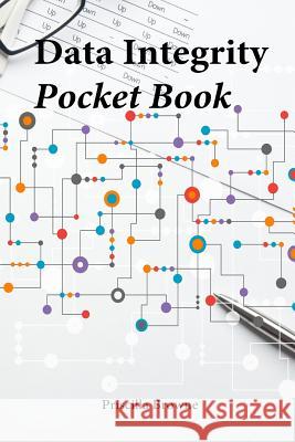 Data Integrity Pocket Guide Priscilla Browne 9781546766179 Createspace Independent Publishing Platform - książka