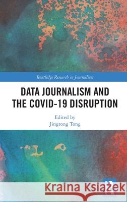 Data Journalism and the Covid-19 Disruption Jingrong Tong 9781032550770 Routledge - książka