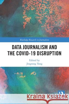 Data Journalism and the COVID-19 Disruption Jingrong Tong 9781032550787 Routledge - książka