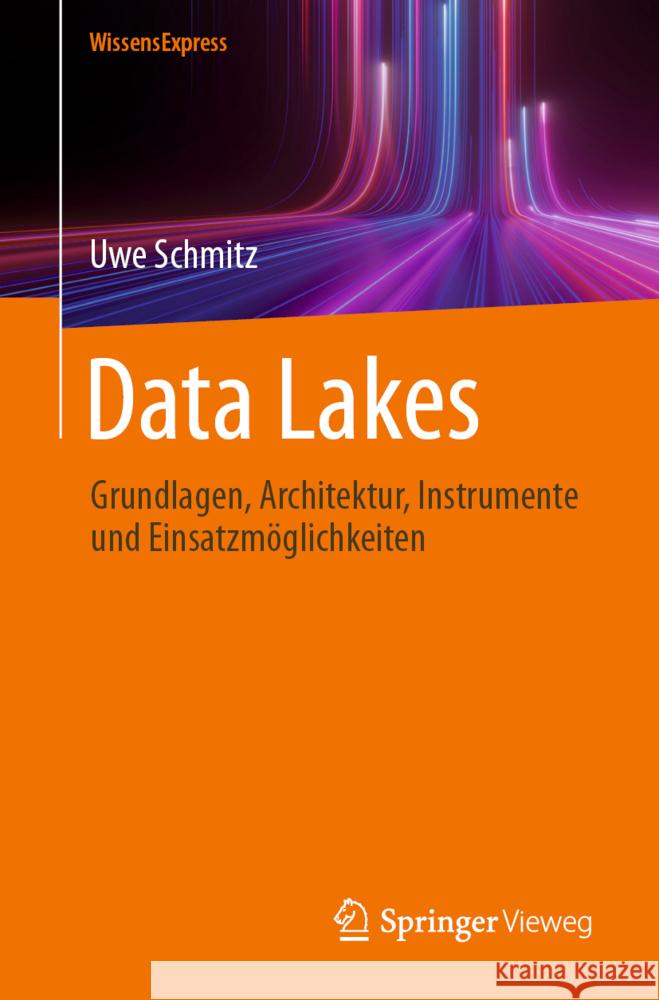 Data Lakes: Analyse Betrieblicher Daten Aus Heterogenen Quellsystemen Uwe Schmitz 9783662703311 Springer Vieweg - książka