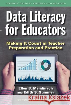 Data Literacy for Educators: Making It Count in Teacher Preparation and Practice Ellen B. Mandinach Edith S. Gummer 9780807757543 Teachers College Press - książka
