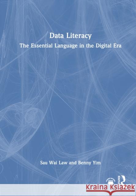 Data Literacy: The Essential Language in the Digital Era Sau Wai Law Benny Yim 9781032875989 Routledge - książka