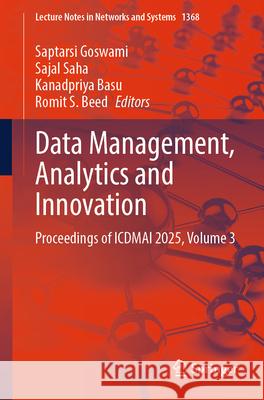Data Management, Analytics and Innovation: Proceedings of Icdmai 2025, Volume 3 Saptarsi Goswami Sajal Saha Kanadpriya Basu 9789819665334 Springer - książka