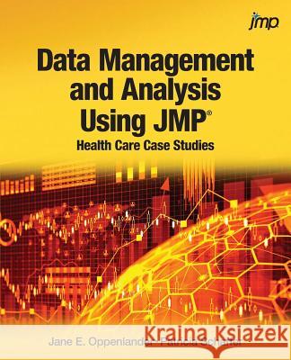 Data Management and Analysis Using JMP: Health Care Case Studies Jane E Oppenlander, Patricia Schaffer 9781629603858 SAS Institute - książka