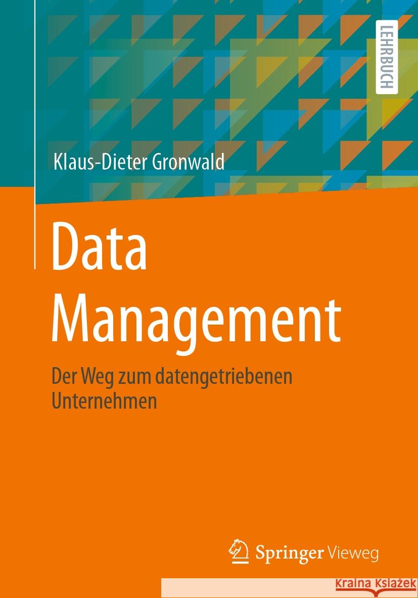Data Management: Der Weg Zum Datengetriebenen Unternehmen Klaus-Dieter Gronwald 9783662686676 Springer Vieweg - książka