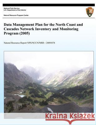 Data Management Plan for the North Coast and Cascades Network Inventory and Monitoring Program (2005) National Park Service 9781492835066 Createspace - książka