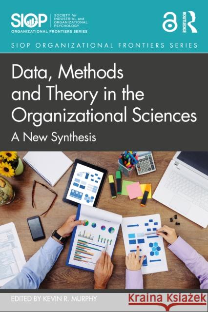 Data, Methods and Theory in the Organizational Sciences: A New Synthesis Kevin R. Murphy   9780367857646 Routledge - książka