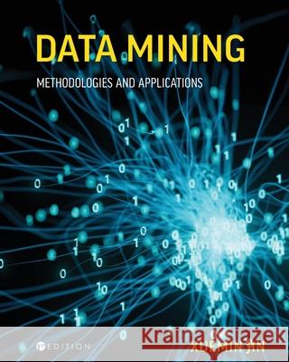 Data Mining – Methodologies and Applications Xuemin Jin 9798823305617 John Wiley and Sons (JL) - książka