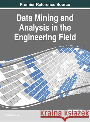 Data Mining and Analysis in the Engineering Field Vishal Bhatnagar Bhatnagar                                Vishal Bhatnagar 9781466660861 Information Science Reference - książka