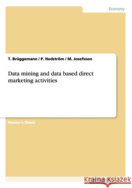 Data mining and data based direct marketing activities T. Bruggemann P. Hedstrom M. Josefsson 9783638700900 Grin Verlag - książka