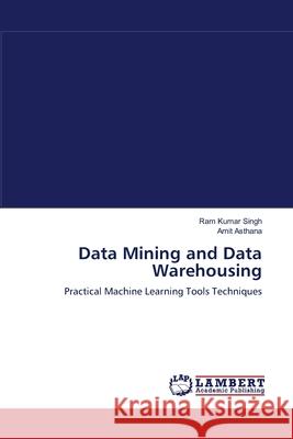 Data Mining and Data Warehousing Ram Kumar Singh Amit Asthana 9783659118418 LAP Lambert Academic Publishing - książka