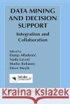 Data Mining and Decision Support: Integration and Collaboration Mladenic, Dunja 9781402073885 Springer