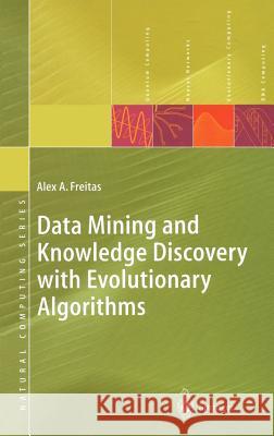 Data Mining and Knowledge Discovery with Evolutionary Algorithms Alex A. Freitas 9783540433316 Springer - książka