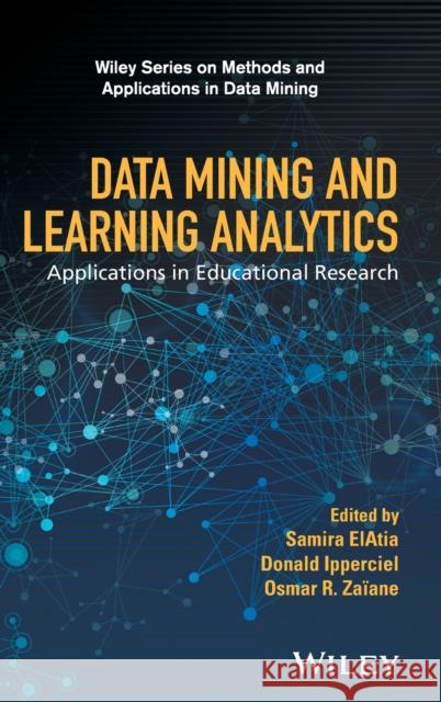 Data Mining and Learning Analytics: Applications in Educational Research Elatia, Samira 9781118998236 John Wiley & Sons - książka
