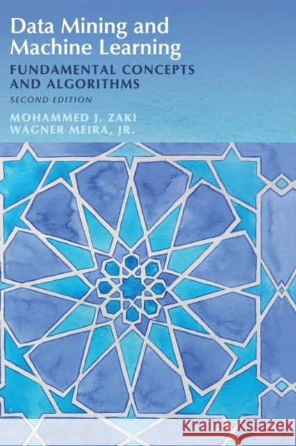 Data Mining and Machine Learning: Fundamental Concepts and Algorithms Zaki, Mohammed J. 9781108473989 Cambridge University Press - książka