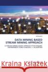 Data Mining Based Stream Mining Approach Shylaja S 9786207466627 LAP Lambert Academic Publishing