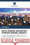 Data-Mining-Basierter Stream-Mining-Ansatz Shylaja S 9786207272266 Verlag Unser Wissen