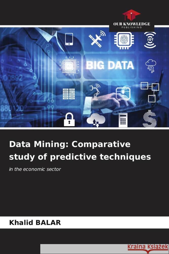 Data Mining: Comparative study of predictive techniques Khalid Balar 9786206675686 Our Knowledge Publishing - książka