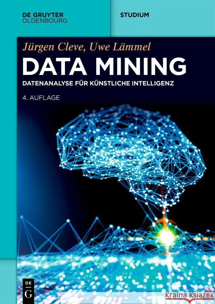 Data Mining: Datenanalyse F?r K?nstliche Intelligenz J?rgen Cleve Uwe L?mmel 9783111387260 Walter de Gruyter - książka