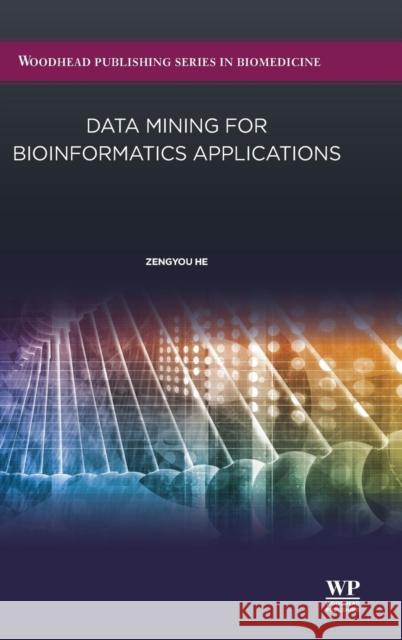 Data Mining for Bioinformatics Applications He Zengyou 9780081001004 Elsevier Science & Technology - książka
