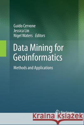 Data Mining for Geoinformatics: Methods and Applications Cervone, Guido 9781489985743 Springer - książka