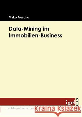 Data-Mining im Immobilien-Business Prescha, Mirko   9783868151688 Igel Verlag - książka