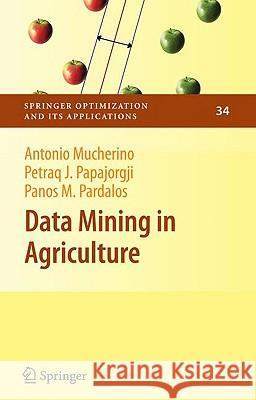 Data Mining in Agriculture Antonio Mucherino Petraq J. Papajorgji Panos M. Pardalos 9780387886145 Springer - książka