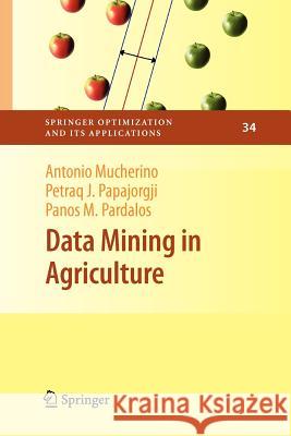 Data Mining in Agriculture Mucherino, Antonio; Papajorgji, Petraq J.; Pardalos, Panos M. 9781461429357 Springer, Berlin - książka