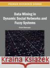 Data Mining in Dynamic Social Networks and Fuzzy Systems Vishal Bhatnagar 9781466642133 Information Science Reference
