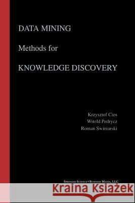 Data Mining Methods for Knowledge Discovery Krzysztof J. Cios Witold Pedrycz Roman W. Swiniarski 9781461375579 Springer - książka