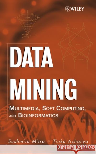 Data Mining: Multimedia, Soft Computing, and Bioinformatics Mitra, Sushmita 9780471460541 Wiley-Interscience - książka