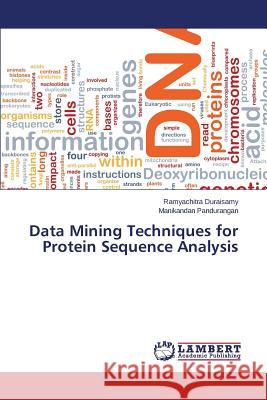 Data Mining Techniques for Protein Sequence Analysis Duraisamy Ramyachitra                    Pandurangan Manikandan 9783659541292 LAP Lambert Academic Publishing - książka