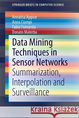 Data Mining Techniques in Sensor Networks: Summarization, Interpolation and Surveillance Appice, Annalisa 9781447154532 Springer - książka