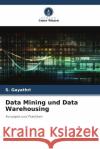 Data Mining und Data Warehousing S. Gayathri 9786208037376 Verlag Unser Wissen