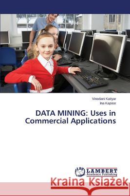 Data Mining: Uses in Commercial Applications Katiyar Vinodani 9783659622311 LAP Lambert Academic Publishing - książka