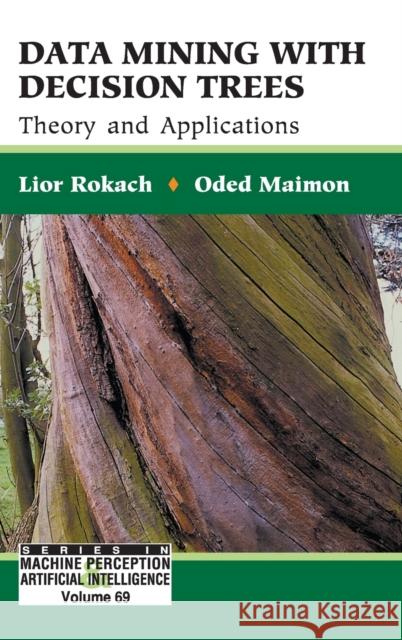 Data Mining with Decision Trees: Theory and Applications Rokach, Lior 9789812771711 World Scientific Publishing Company - książka