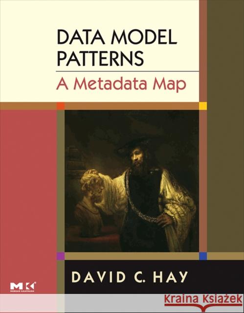Data Model Patterns: A Metadata Map David C. Hay 9780120887989 Morgan Kaufmann Publishers - książka